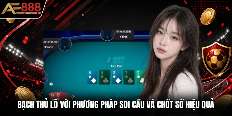 Bạch thủ lô với phương pháp soi cầu và chốt số hiệu quả Bạch thủ lô với phương pháp soi cầu và chốt số hiệu quả