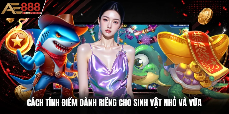 Cách tính điểm dành riêng cho sinh vật nhỏ và vừa Cách tính điểm dành riêng cho sinh vật nhỏ và vừa