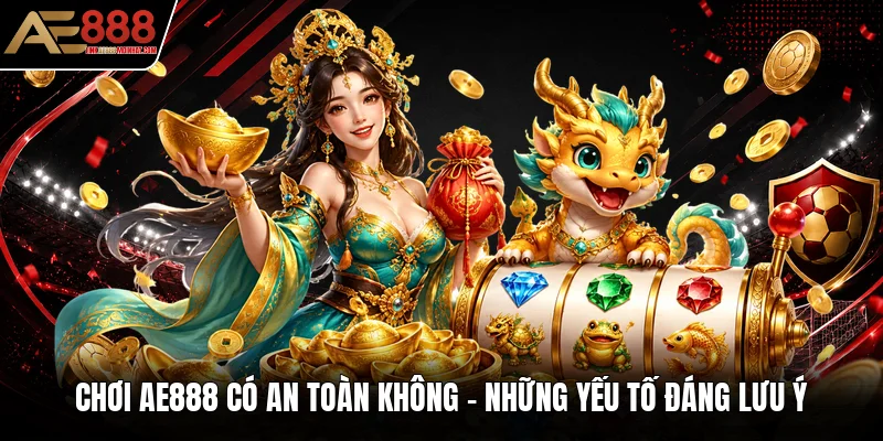 Chơi AE888 Có An Toàn Không - Những Yếu Tố Đáng Lưu Ý