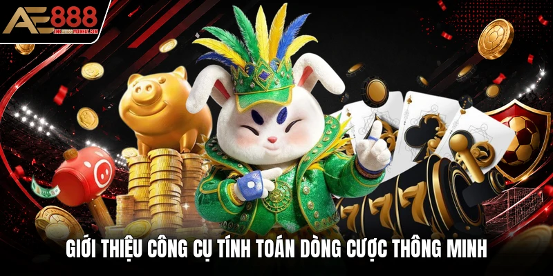 Giới thiệu công cụ tính toán dòng cược thông minh Giới thiệu công cụ tính toán dòng cược thông minh