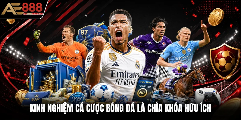 Kinh nghiệm cá cược bóng đá là chìa khóa hữu ích Kinh nghiệm cá cược bóng đá là chìa khóa hữu ích