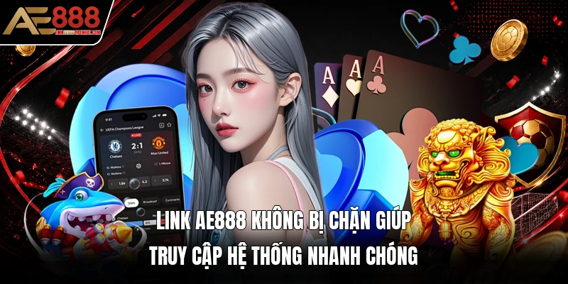 Link AE888 không bị chặn giúp truy cập hệ thống nhanh chóng Link AE888 không bị chặn giúp truy cập hệ thống nhanh chóng