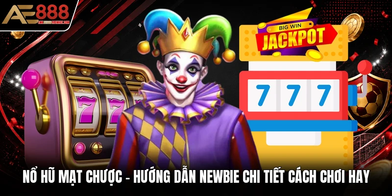 Nổ Hũ Mạt Chược - Hướng Dẫn Newbie Chi Tiết Cách Chơi Hay