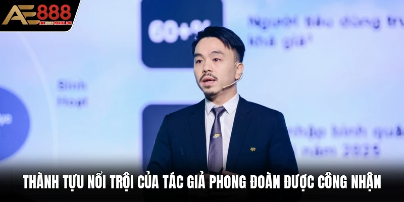 Thành tựu nổi trội của tác giả Phong Đoàn được công nhận Thành tựu nổi trội của tác giả Phong Đoàn được công nhận