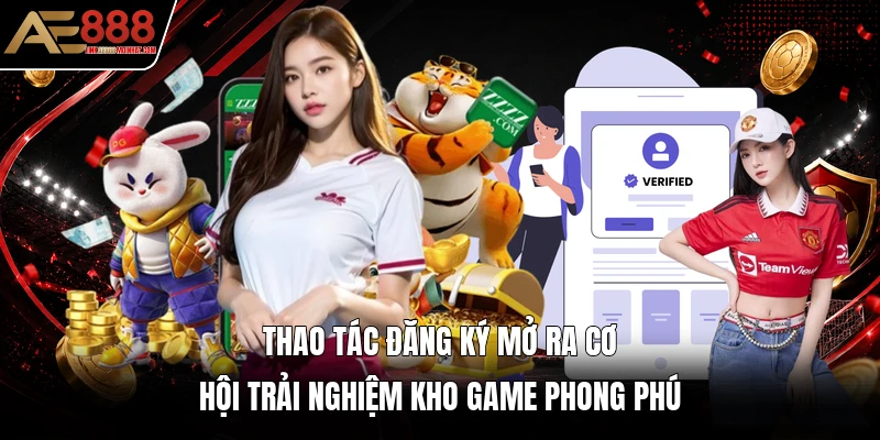 Thao tác đăng ký mở ra cơ hội trải nghiệm kho game phong phú Thao tác đăng ký mở ra cơ hội trải nghiệm kho game phong phú