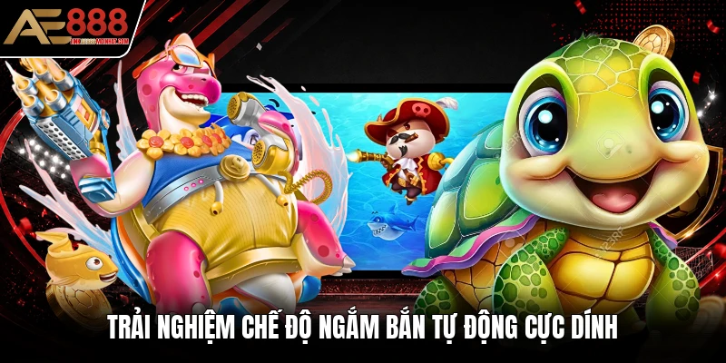 Trải nghiệm chế độ ngắm bắn tự động cực dính Trải nghiệm chế độ ngắm bắn tự động cực dính